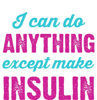 I Can Do Anything Except Make Insulin Funny Diabetes Toddler Sweatshirt