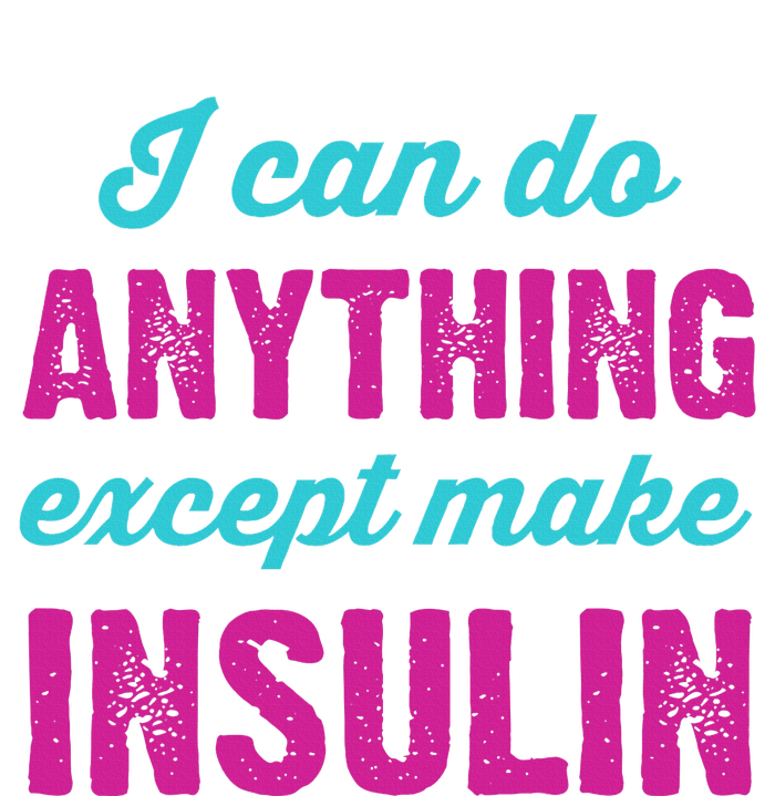 I Can Do Anything Except Make Insulin Funny Diabetes Toddler Sweatshirt