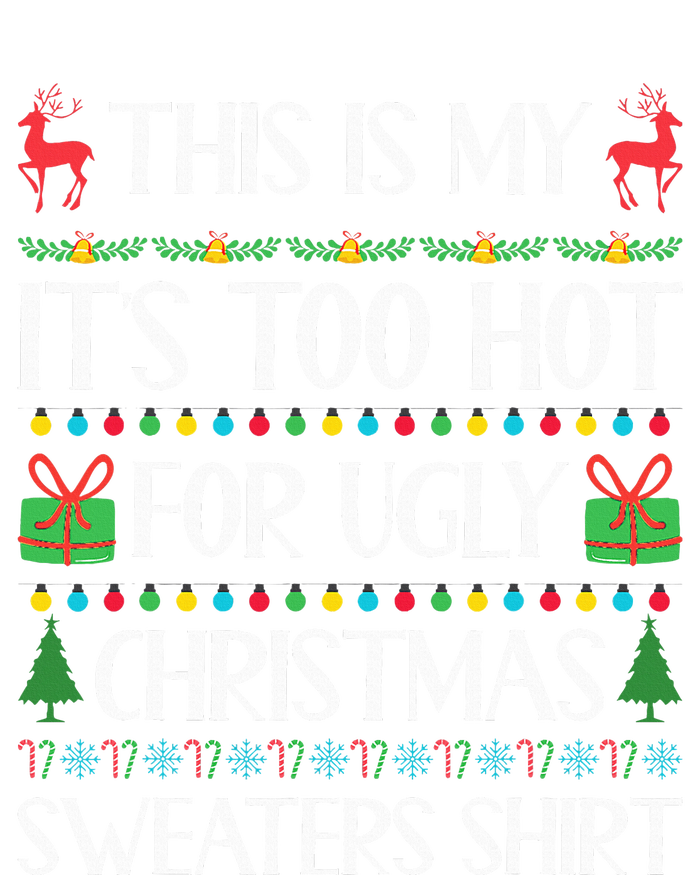 This Is My ItS Too Hot For Ugly Christmas Sweaters T-Shirt