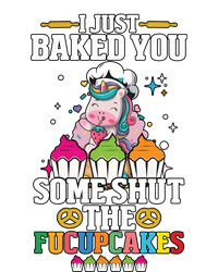 Unicorn I Just Baked You Some Shut The Fucupcakes T-Shirt