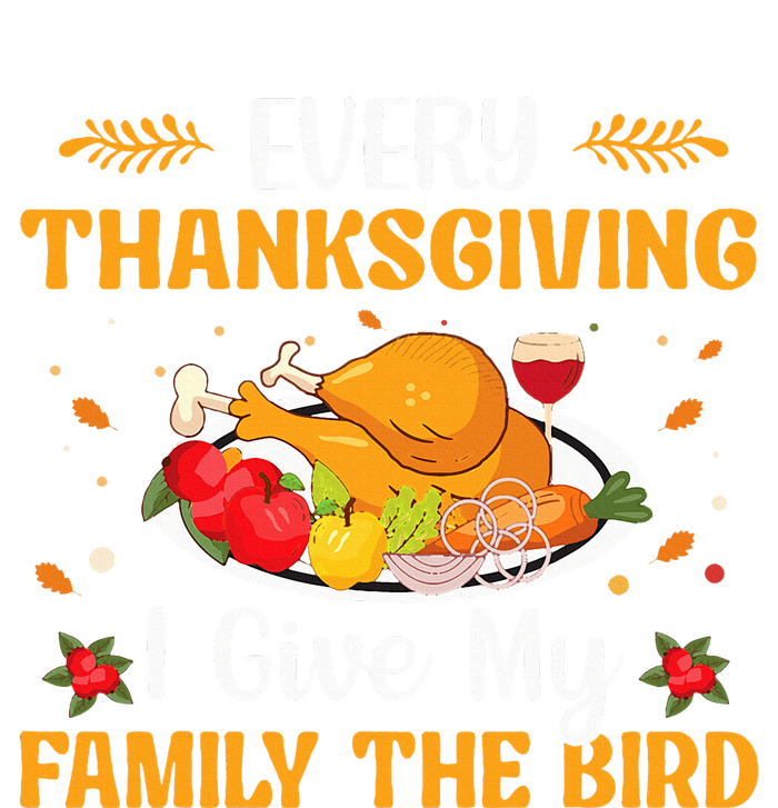 Every Thanksgiving I Give My Family The Bird Thanksgiving V-Neck T-Shirt