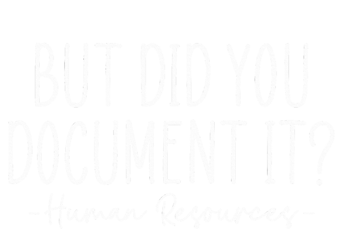 But did you Document It Human Resources HR Director T-Shirt