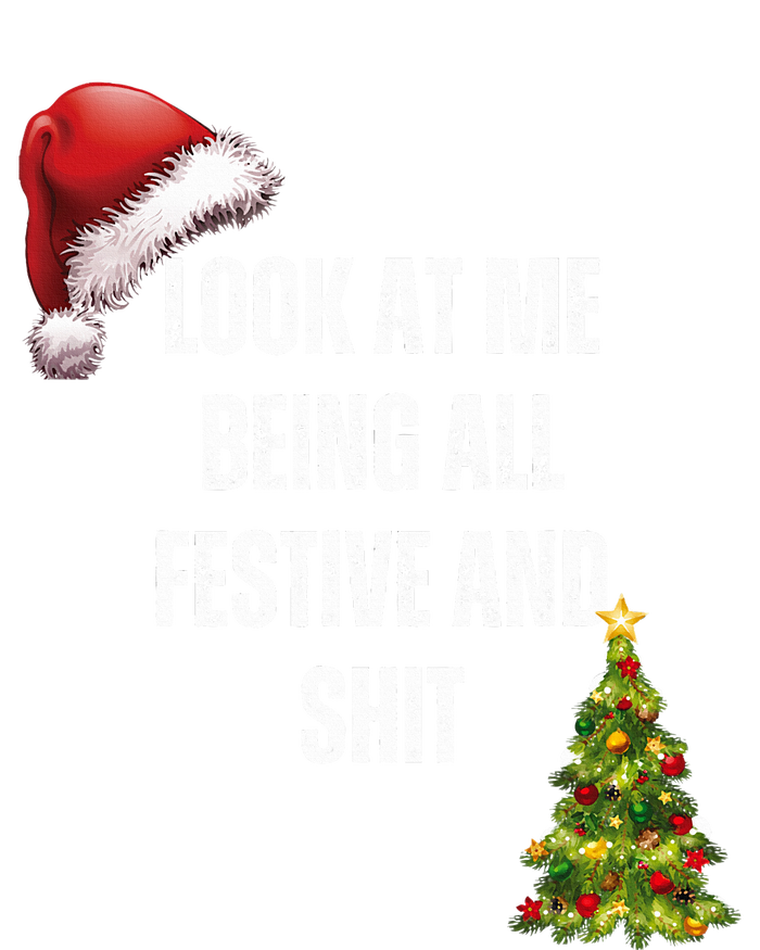 Christmas Look At Me Being All Festive And Shit T-Shirt