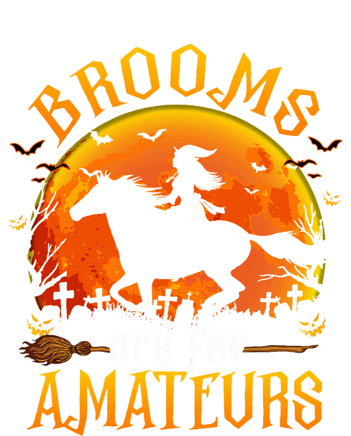 Horses Witch Halloween Funny Brooms Are For Amateurs T-Shirt