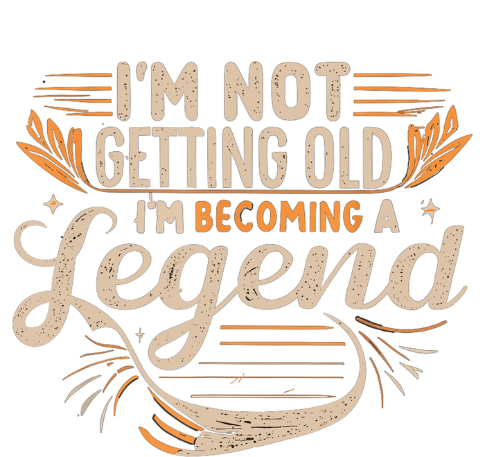 IM Not Getting Old IM Becoming A Legend Retro Vintage T-Shirt