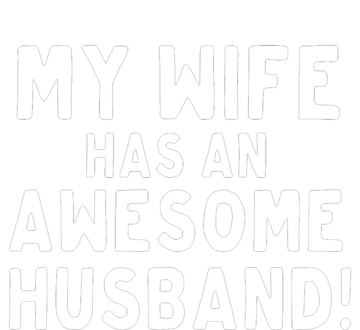 My Wife Has An Awesome Husband! Funny T-Shirt