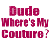 Funny Couture Sarcastic Quote Dude Wheres My Couture Pink Long Sleeve Shirt