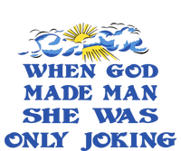 When God Made Man She Was Only Joking T-Shirt