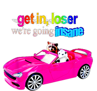 Get In Loser WeRe Going Insane T-Shirt