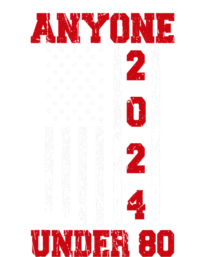 Anyone Under 80 2024 Funny Election Usa T-Shirt