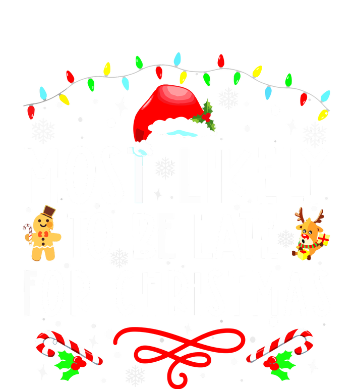 Christmas Most Likely To Be Late For Matching Family Xmasgift T-Shirt