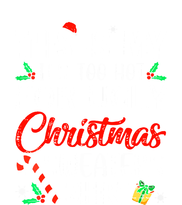 Funny Xmas This Is My Its Too Hot For Ugly Christmas Sweaters Gift Tie-Dye Long Sleeve Shirt