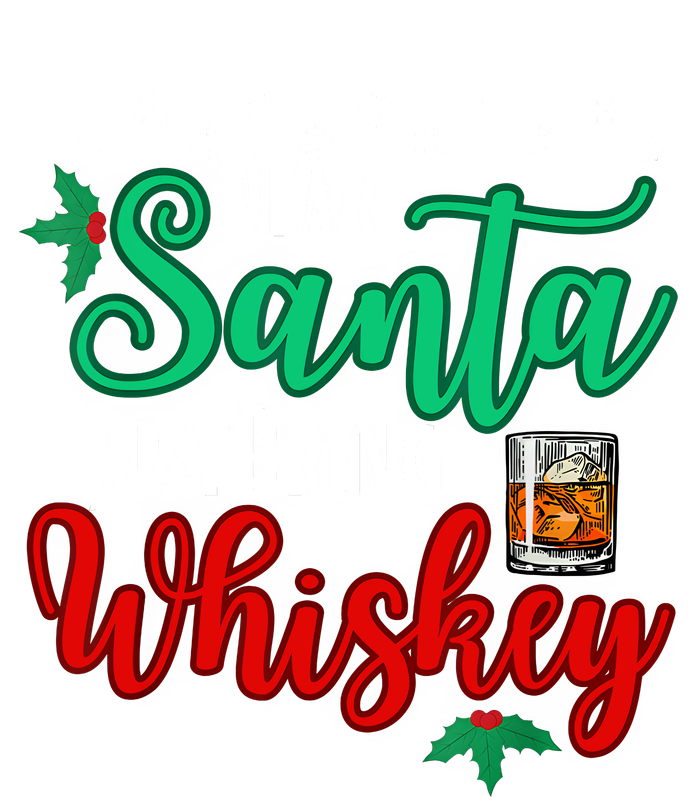 Funny Dear Santa Just Bring Whiskey Christmas Pajamas Womens California Wash Sweatshirt