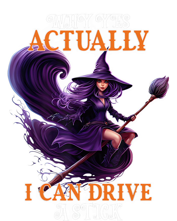 Halloween Witch Gifts Why Yes Actually I Can Drive A Stick T-Shirt