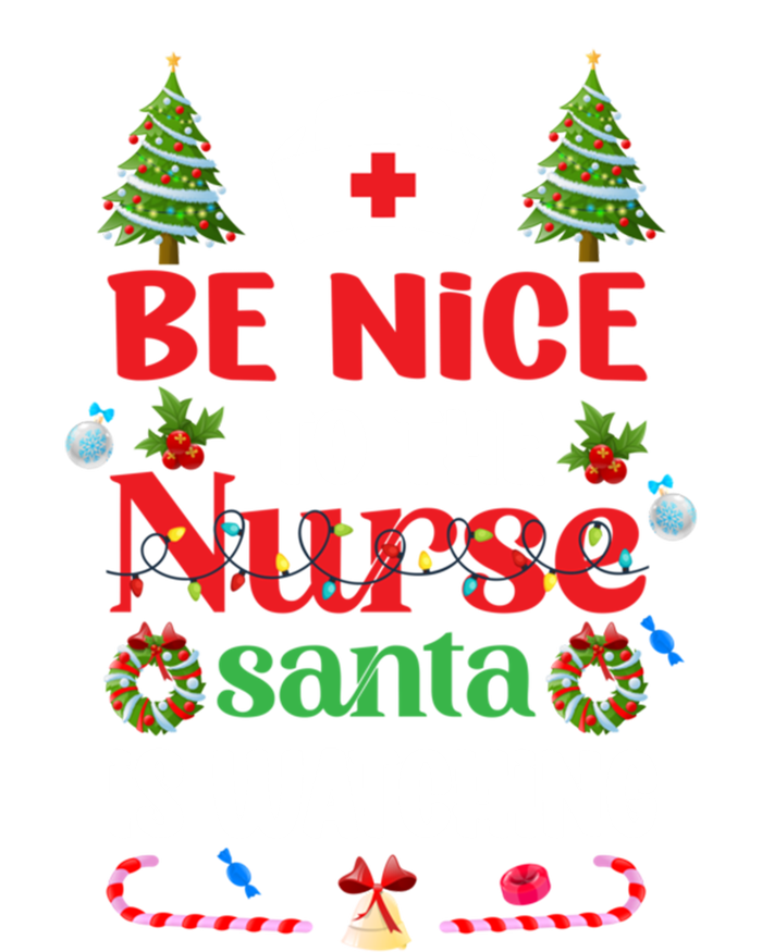 Be Nice To The Nurse Santa Is Watching Christmas Great Gift Sweatshirt