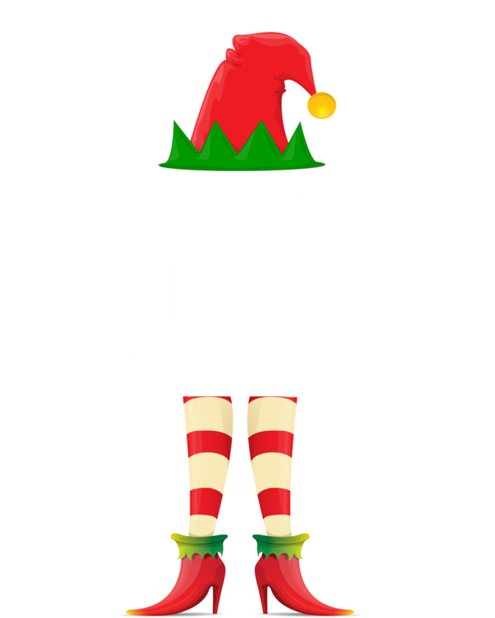 Christmas Elf Cool Gift IM The Mother Of Elves Xmas Gift Great Gift T-Shirt