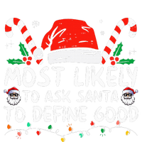 Most Likely To Ask Santa To Define Good Funny Christmas T-Shirt