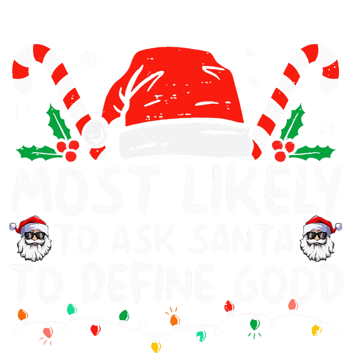 Most Likely To Ask Santa To Define Good Funny Christmas T-Shirt