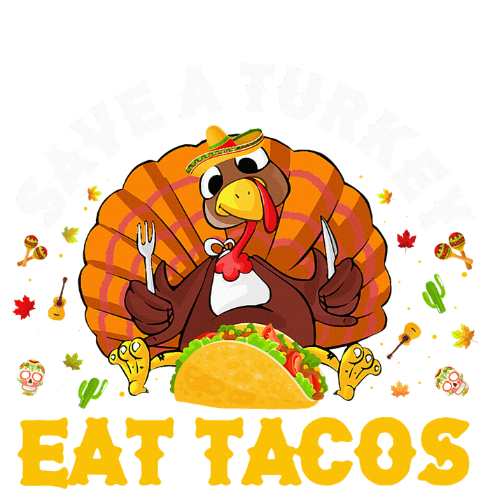 Save A Turkey Eat Tacos Thanksgiving Sombrero Turkey Taco T-Shirt