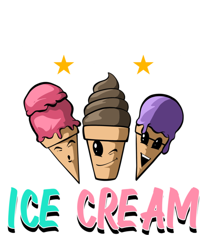 Life Is Better With Ice Cream Gift Premium T-Shirt