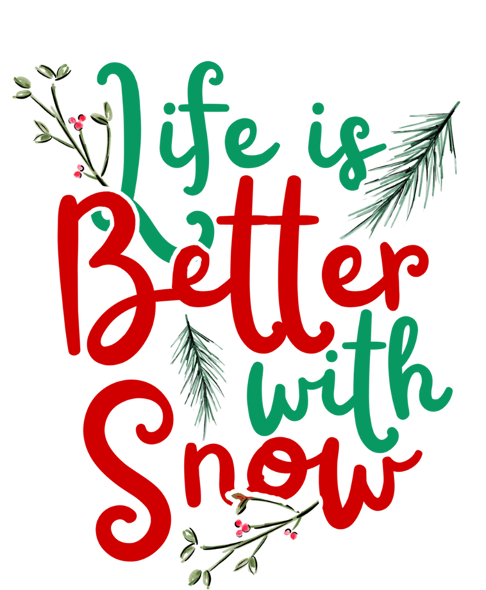 Life Is Better With Snow Fun Winter Lover Quote Gift T-Shirt