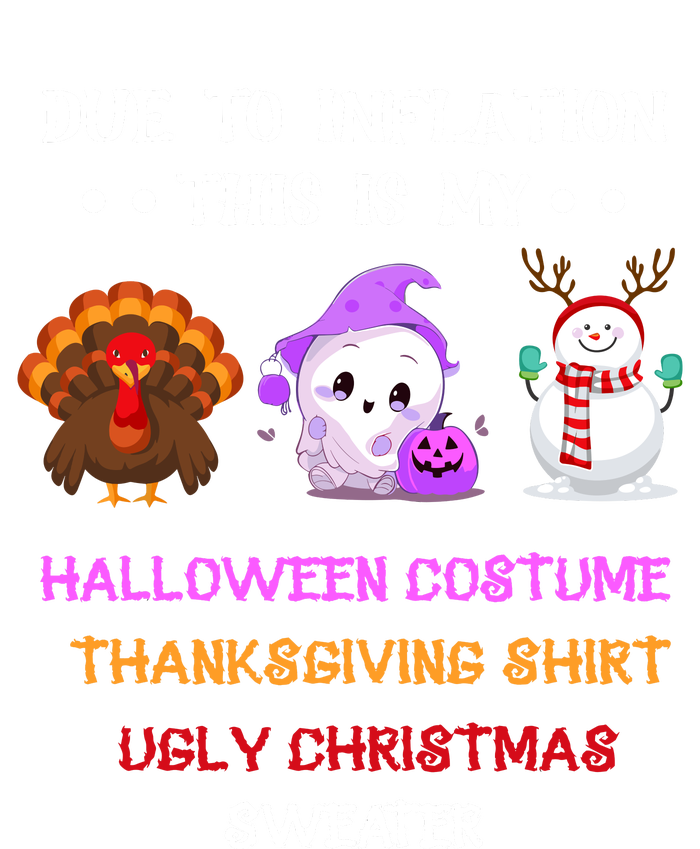 Due To Inflation This Is My Halloween Thanksgiving Christmas T-Shirt