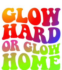 Glow Hard Or Glow Home 70s 80s T-Shirt