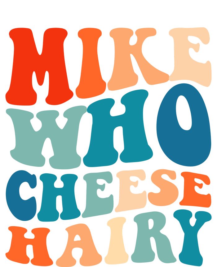 Mike Who Cheese Hairy Meme Adult Social Media Joke Funny Tall Long Sleeve T-Shirt