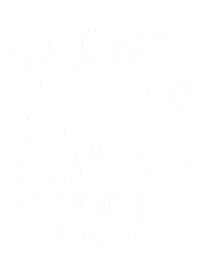 Tits Or Tires I Can Make It Squeal Toddler T-Shirt