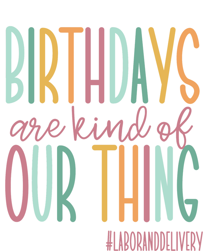 Birthdays Are Kind Of Our Thing Labor And Delivery Team 7-Panel Snapback Hat