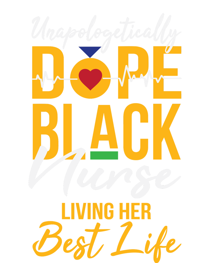 Unapologetically Dope Black Nurse Living Best Life Rn Gift T-Shirt