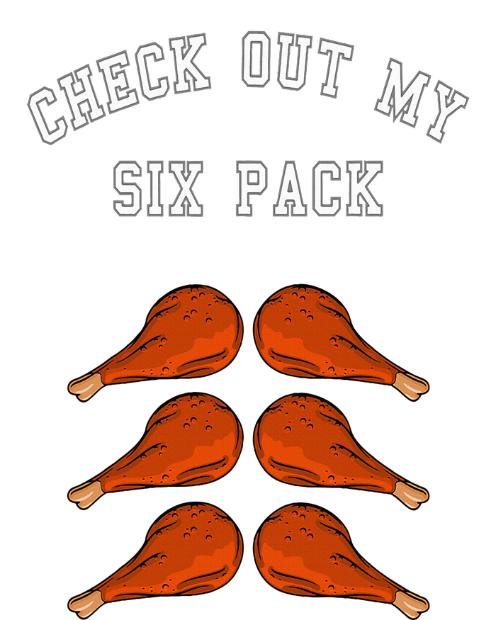 Check Out My Six 6 Pack Turkey Legs Happy Thanksgiving Funny T-Shirt