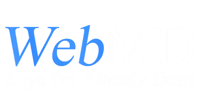 Webmd Says IM Already Dead T-Shirt