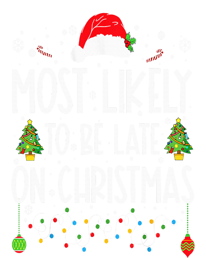 Most Likely To Be Late On Christmas Funny Christmas Holiday T-Shirt