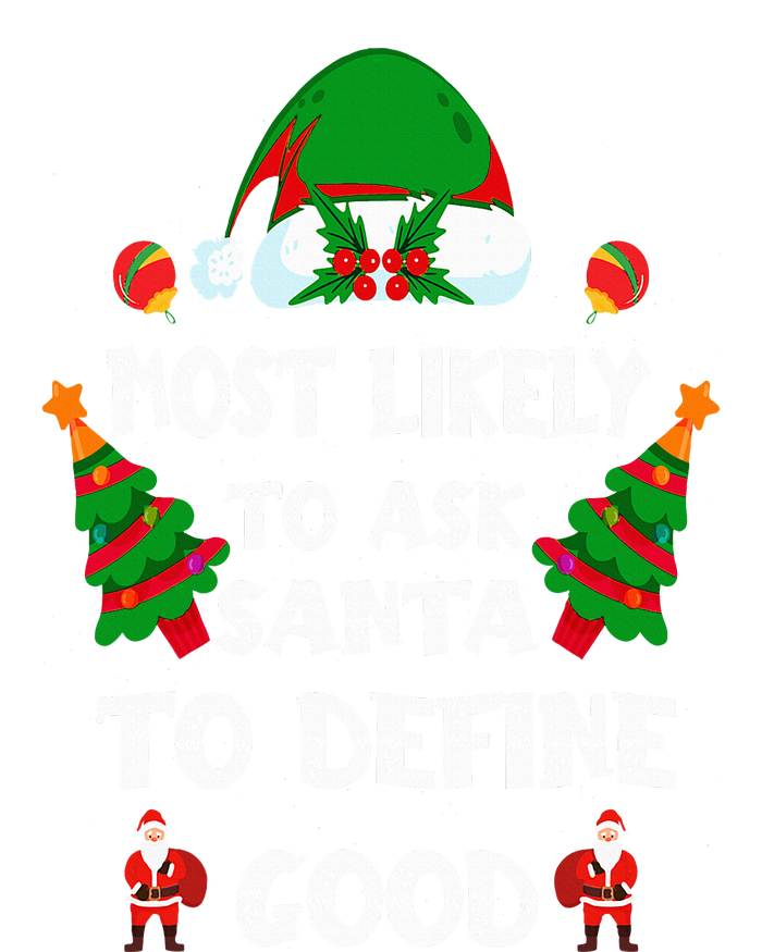 Most Likely To Ask Santa Define Good Funny Family Christmas T-Shirt