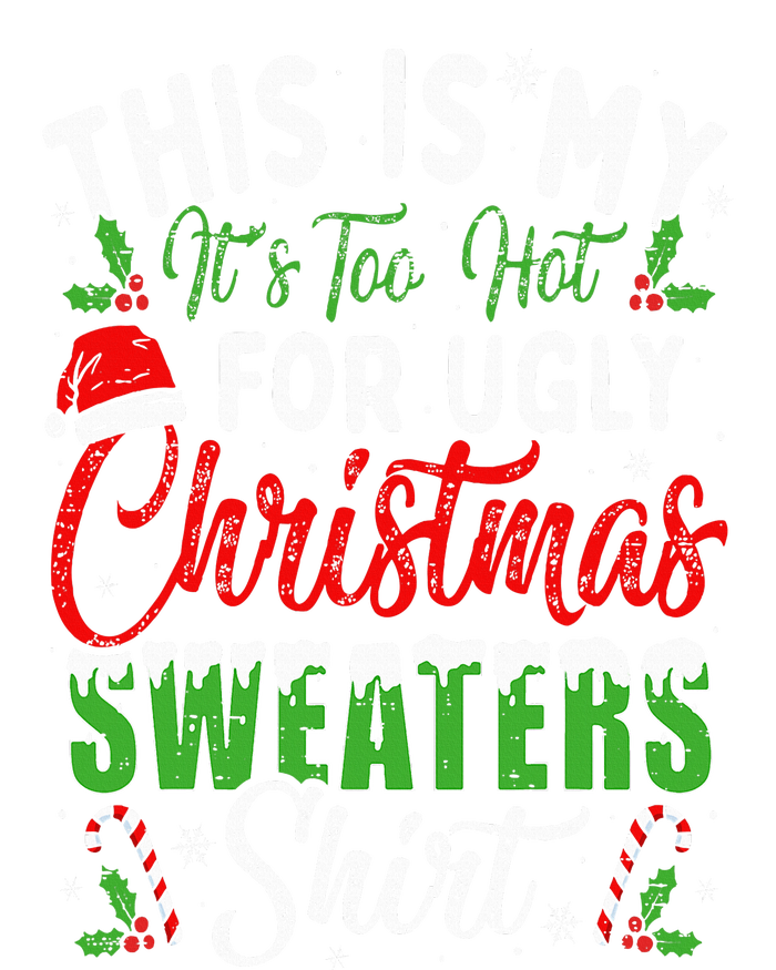 This Is My It's Too Hot For Ugly Christmas Sweaters Funny Womens CVC Long Sleeve Shirt