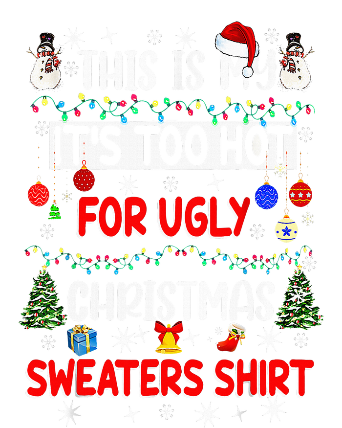 This Is My It's Too Hot For Ugly Christmas Sweaters Funny T-Shirt