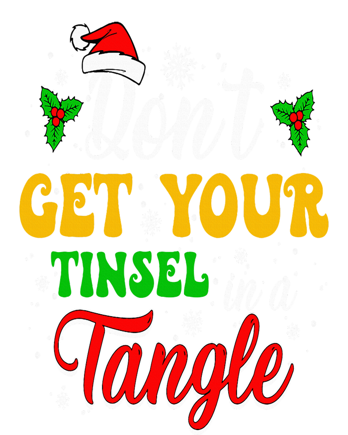 Don't Get Your Tinsel In A Tangle Funny Cute Christmas T-Shirt