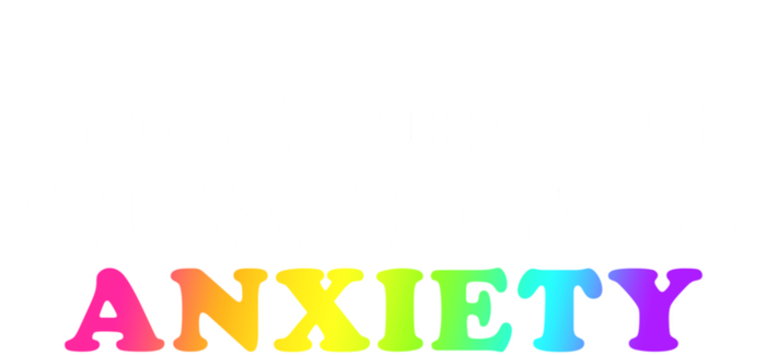 Now Thats What I Call Anxiety Funny T-Shirt