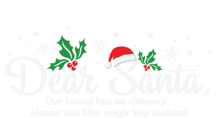 Dear Santa Our House Has No Chimney T-Shirt