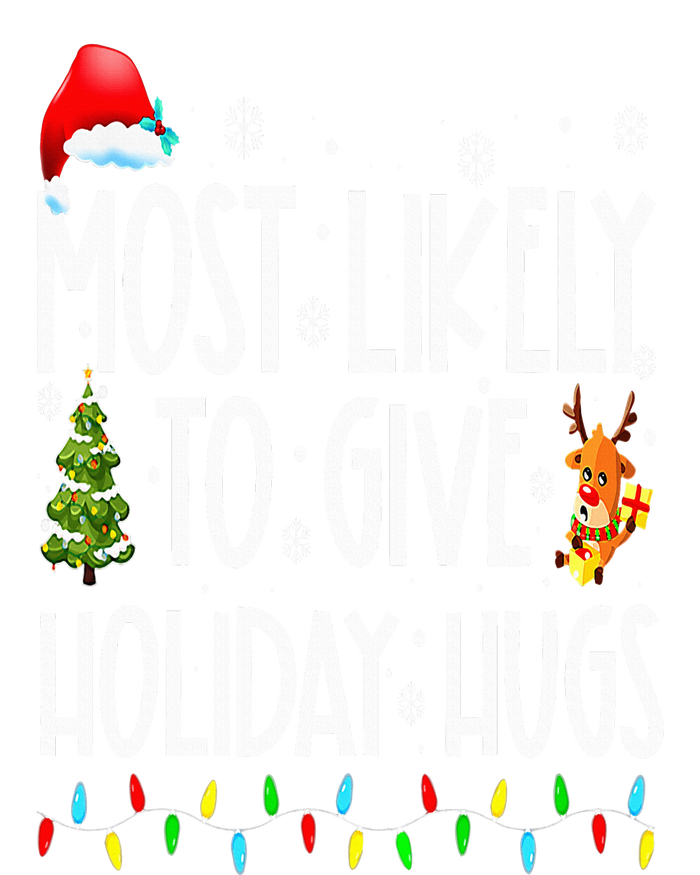 Most Likely To Give Holiday Hugs Funny Christmas T-Shirt