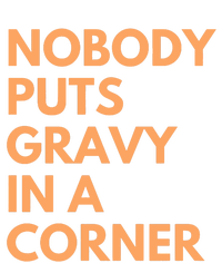 Nobody Puts Gravy In A Corner Women's Perfect Tri Tunic Long Sleeve Shirt