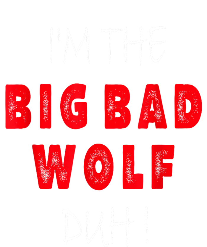 IM The Bad Wolf Duh Funny Costume Halloween Party T-Shirt