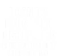 I Can No Longer Be Disciplined By Frustration Of An Insecure Man T-Shirt