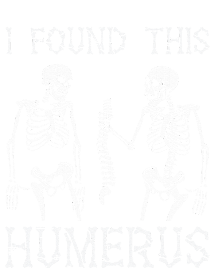 Halloween Skeleton I Found Humerus Funny Costume T-Shirt