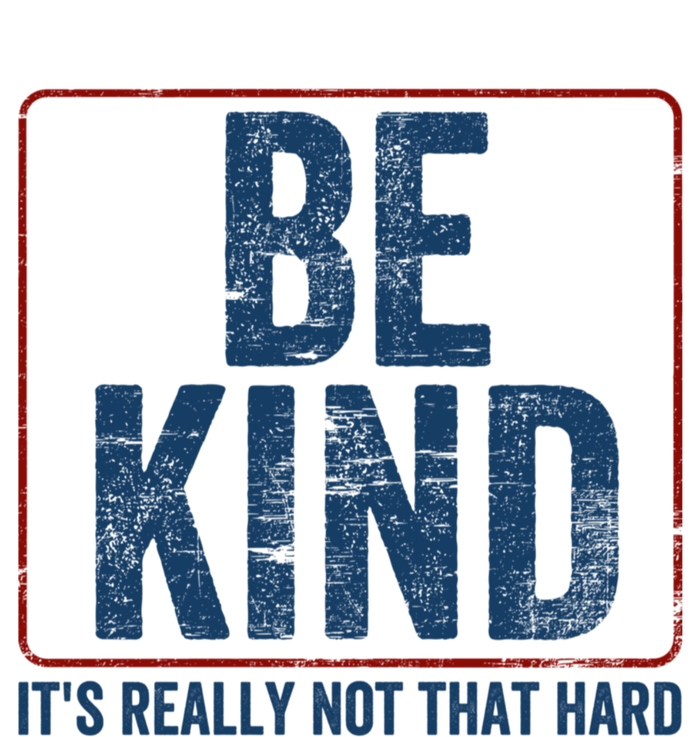 Be Kind ItS Really Not That Hard T-Shirt