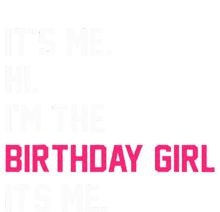 It's Me Hi I'm The Birthday Girl It's Me Birthday Girl Party Toddler T-Shirt