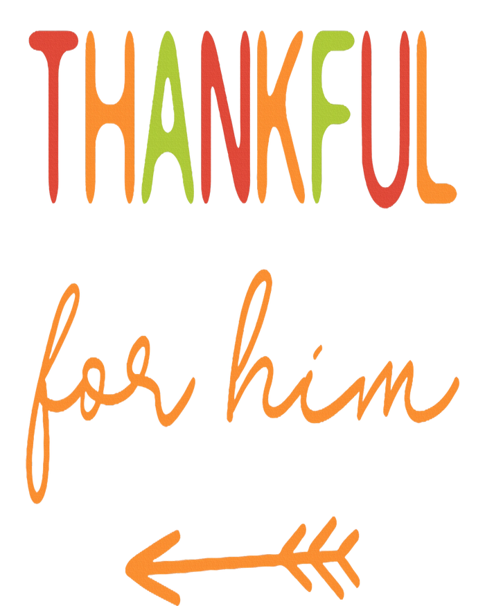 Thankful For Him  Thanksgiving Matching Family Couples Toddler T-Shirt