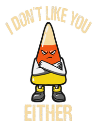 i don't like you either candy corn T-Shirt