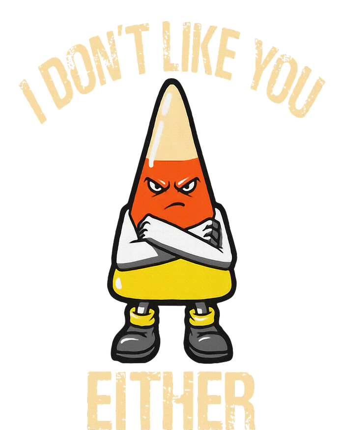 i don't like you either candy corn T-Shirt